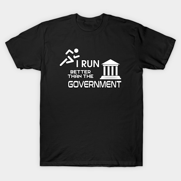 I run better than the government T-Shirt by anupasi